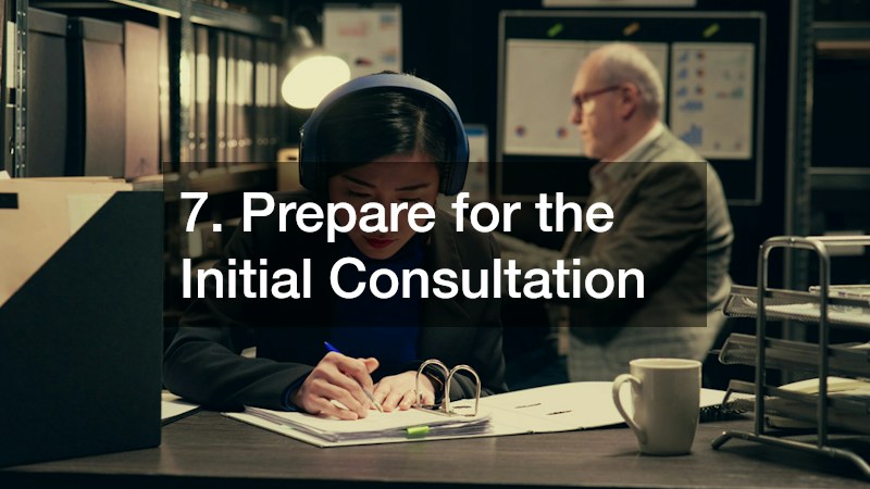 7. Prepare for the Initial Consultation