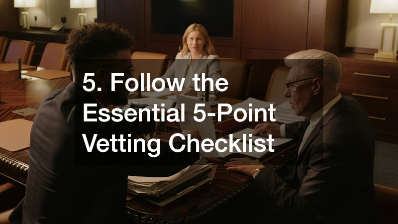 5. Follow the Essential 5-Point Vetting Checklist