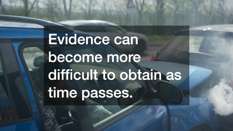 Evidence can become more difficult to obtain as time passes.
