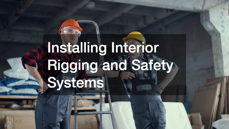 Installing Interior Rigging and Safety Systems