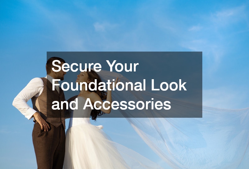 Secure Your Foundational Look and Accessories