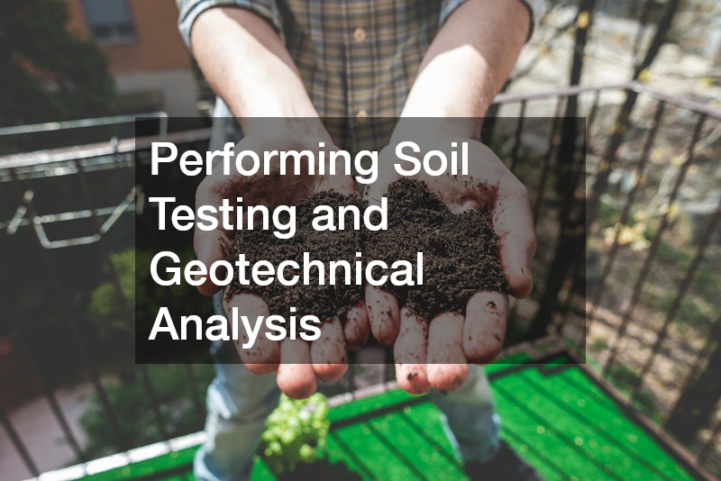 Performing Soil Testing and Geotechnical Analysis