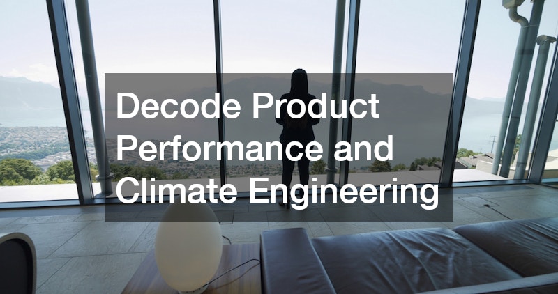 Decode Product Performance and Climate Engineering