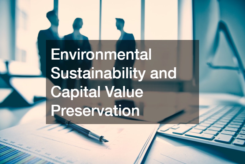 Environmental Sustainability and Capital Value Preservation