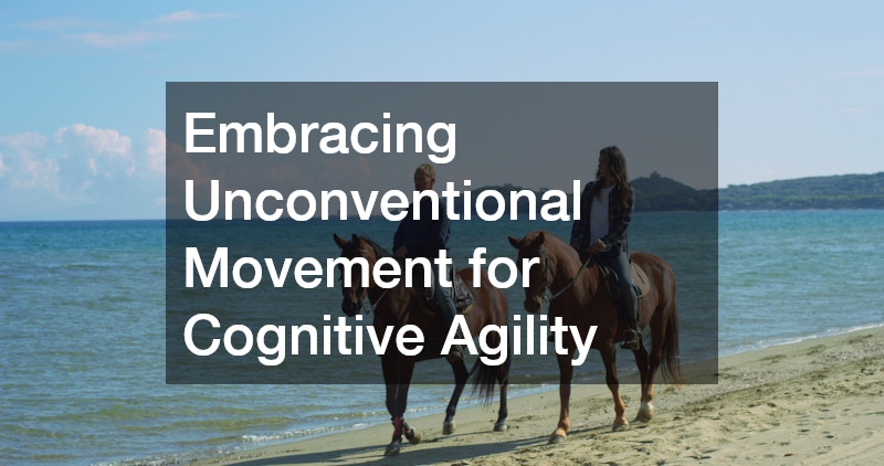 Embracing Unconventional Movement for Cognitive Agility