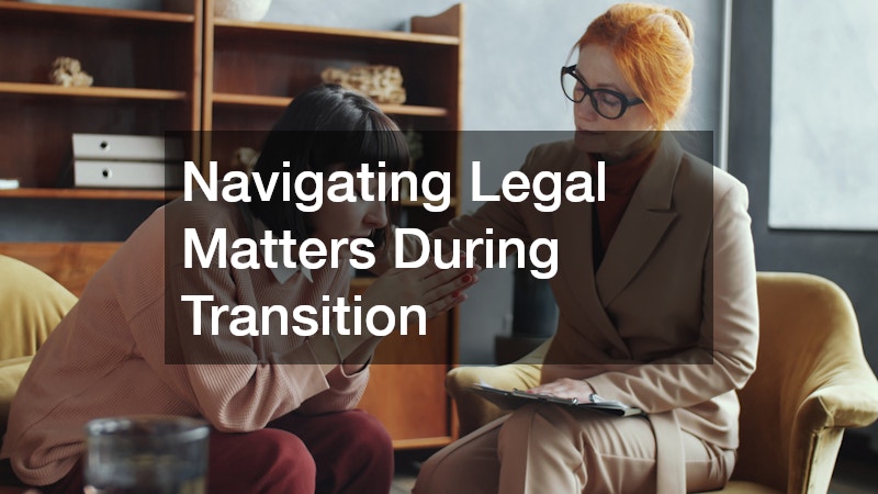 Navigating Legal Matters During Transition