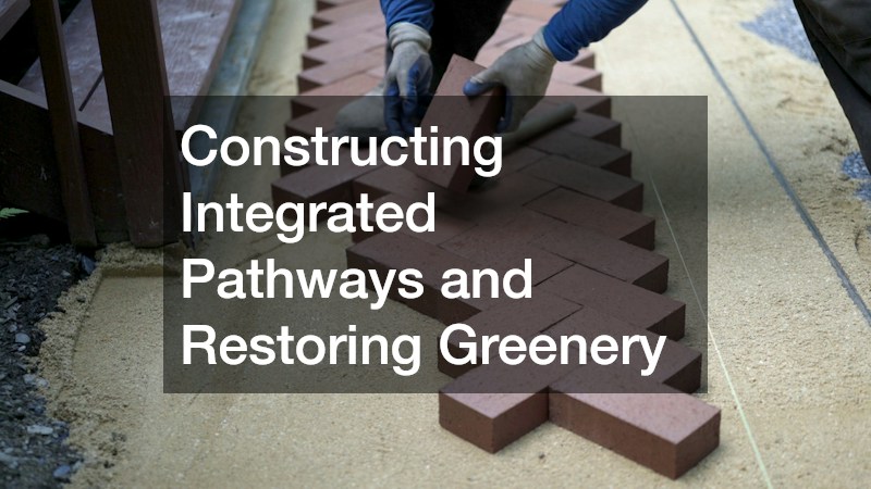 Constructing Integrated Pathways and Restoring Greenery