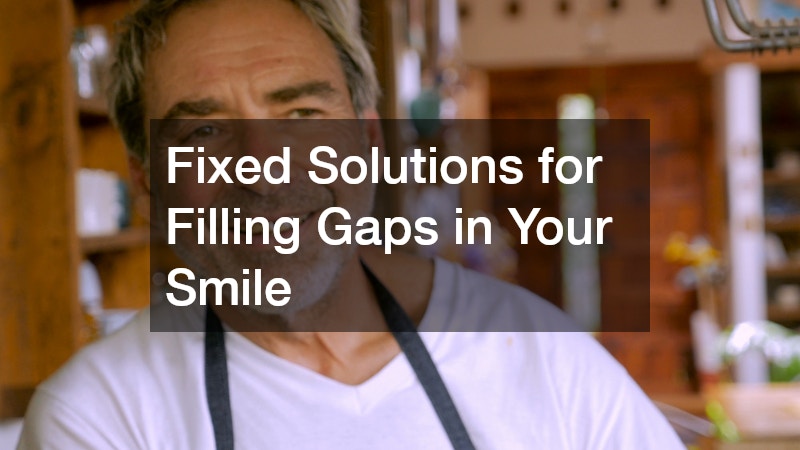 Fixed Solutions for Filling Gaps in Your Smile