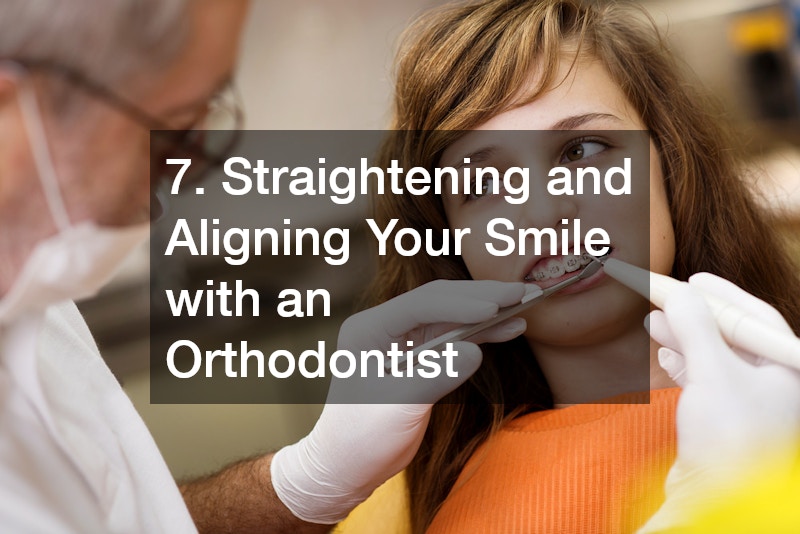 7. Straightening and Aligning Your Smile with an Orthodontist