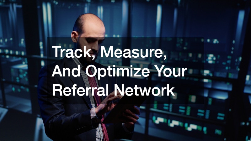 Track, Measure, And Optimize Your Referral Network