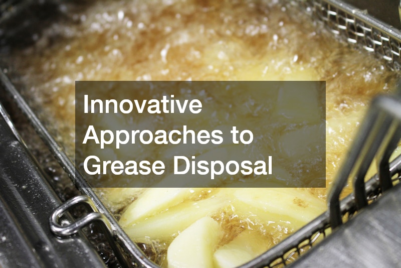 Innovative Approaches to Grease Disposal