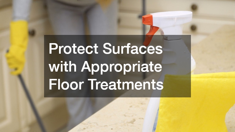Protect Surfaces with Appropriate Floor Treatments