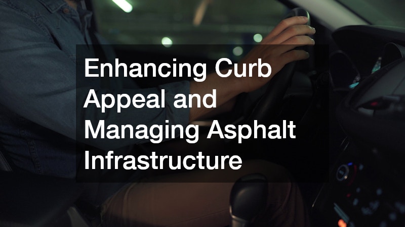 Enhancing Curb Appeal and Managing Asphalt Infrastructure