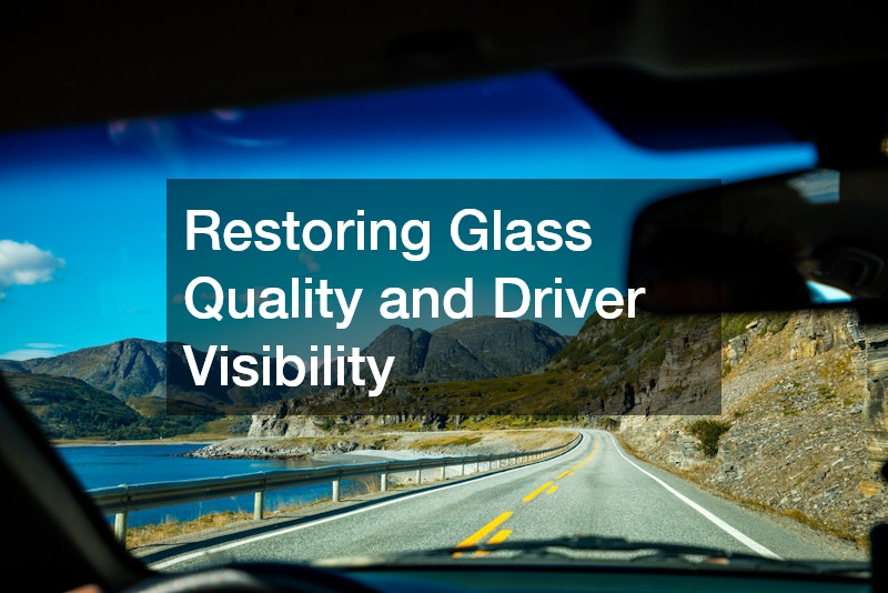 Restoring Glass Quality and Driver Visibility