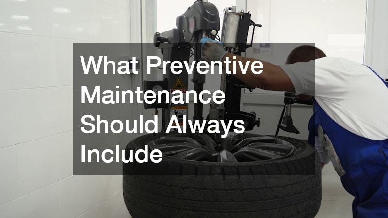 What Preventive Maintenance Should Always Include