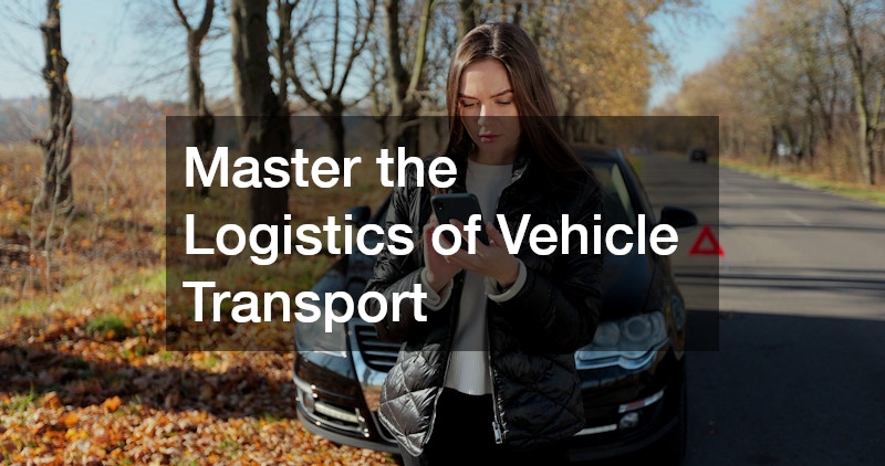 Master the Logistics of Vehicle Transport