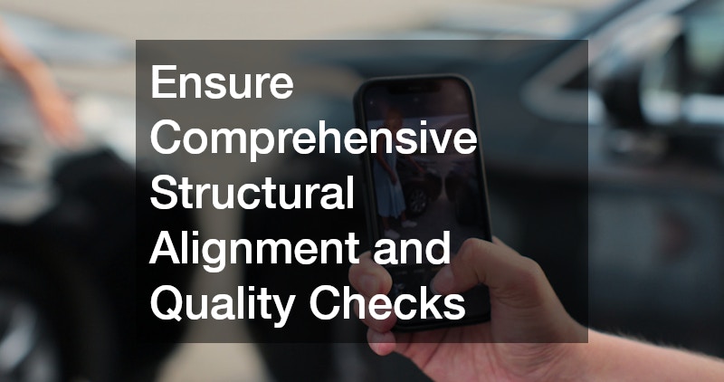 Ensure Comprehensive Structural Alignment and Quality Checks