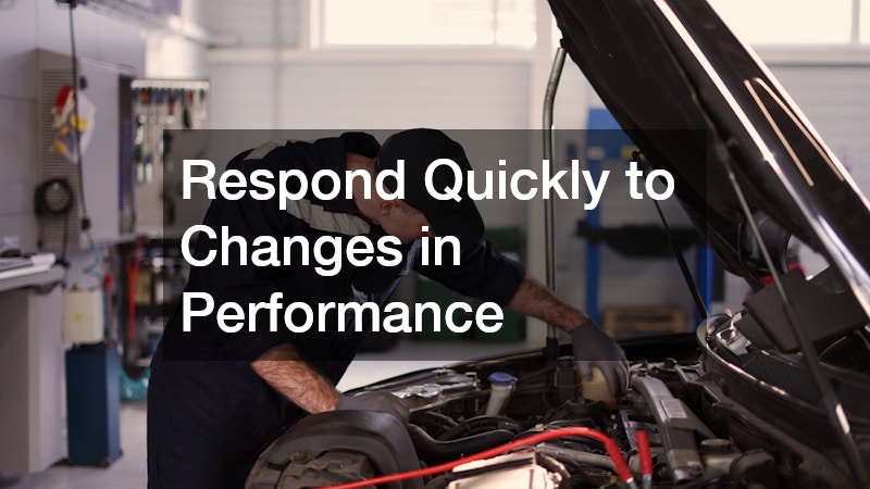 Respond Quickly to Changes in Performance