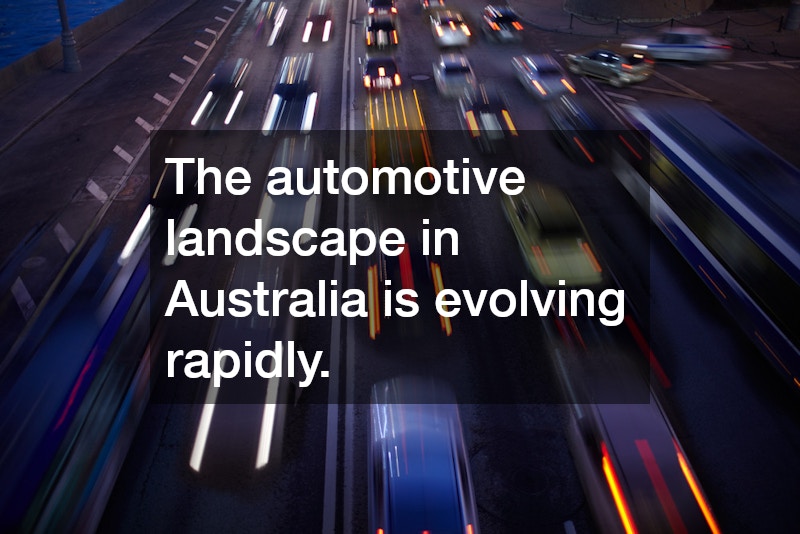 The automotive landscape in Australia is evolving rapidly.