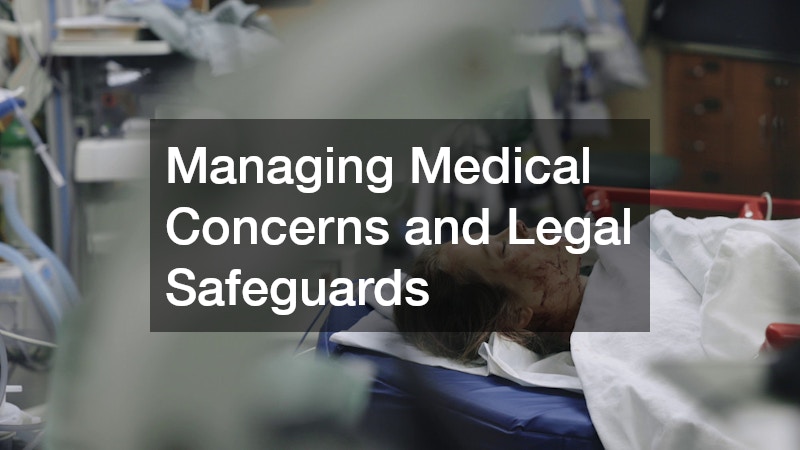 Managing Medical Concerns and Legal Safeguards