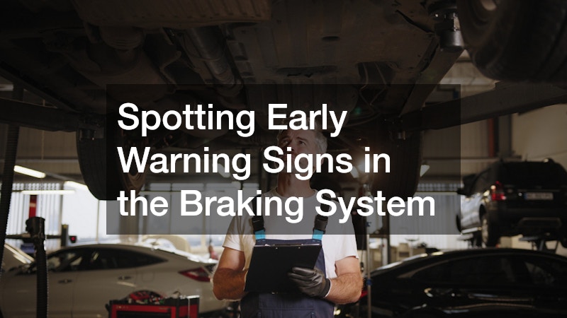 Spotting Early Warning Signs in the Braking System
