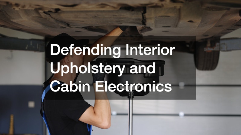 Defending Interior Upholstery and Cabin Electronics
