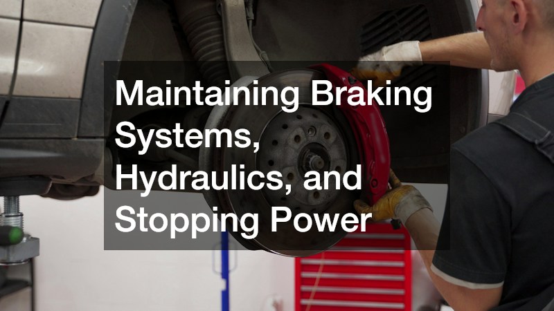 Maintaining Braking Systems, Hydraulics, and Stopping Power