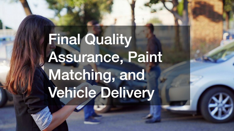 Final Quality Assurance, Paint Matching, and Vehicle Delivery