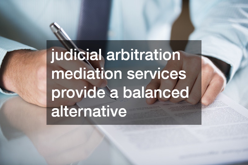 judicial arbitration mediation services provide a balanced alternative