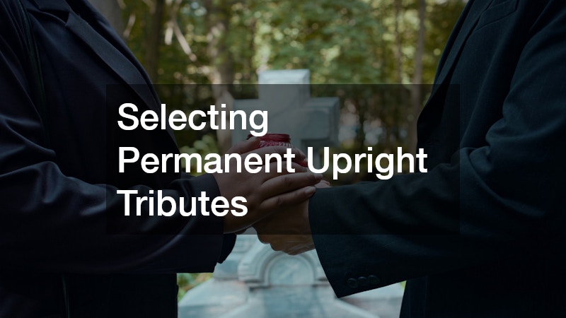 Selecting Permanent Upright Tributes