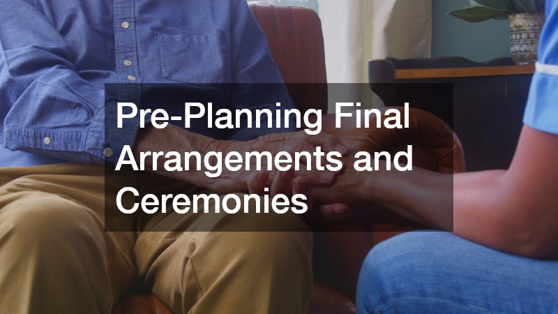 Pre-Planning Final Arrangements and Ceremonies