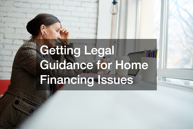 Getting Legal Guidance for Home Financing Issues