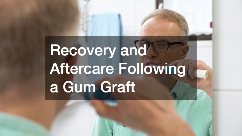 Recovery and Aftercare Following a Gum Graft