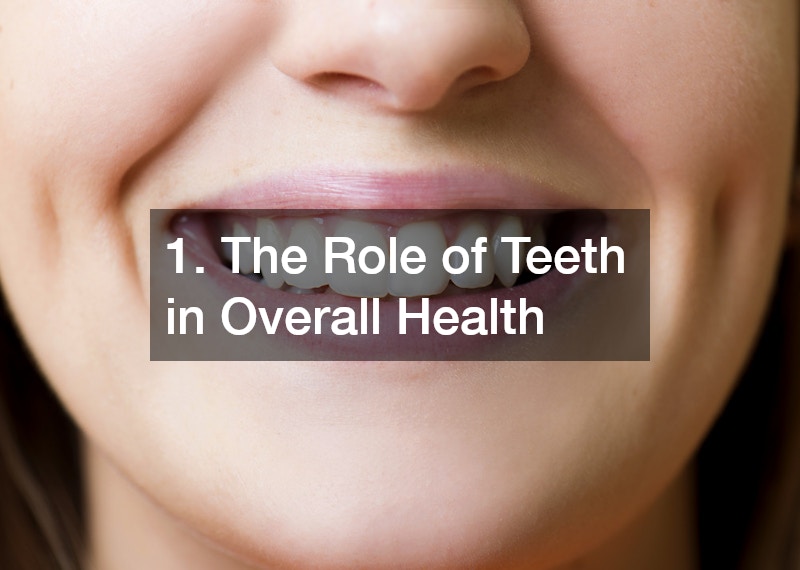 1. The Role of Teeth in Overall Health