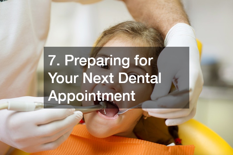 7. Preparing for Your Next Dental Appointment