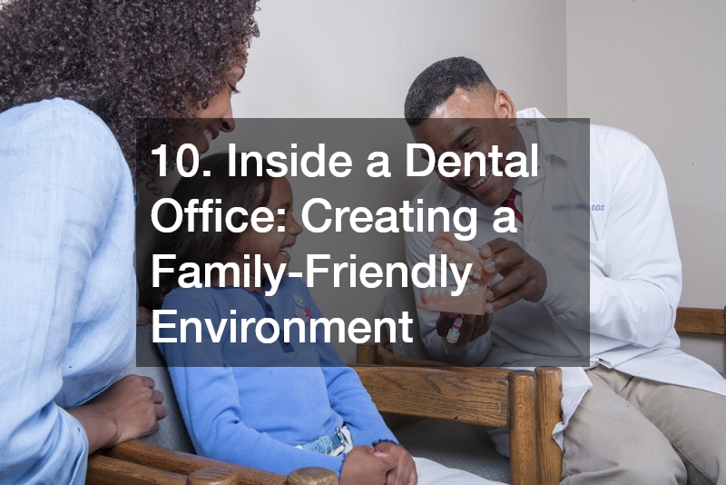10. Inside a Dental Office: Creating a Family-Friendly Environment