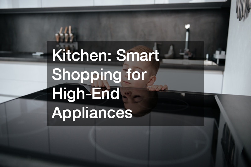 Kitchen: Smart Shopping for High-End Appliances