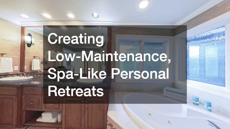 Creating Low-Maintenance, Spa-Like Personal Retreats