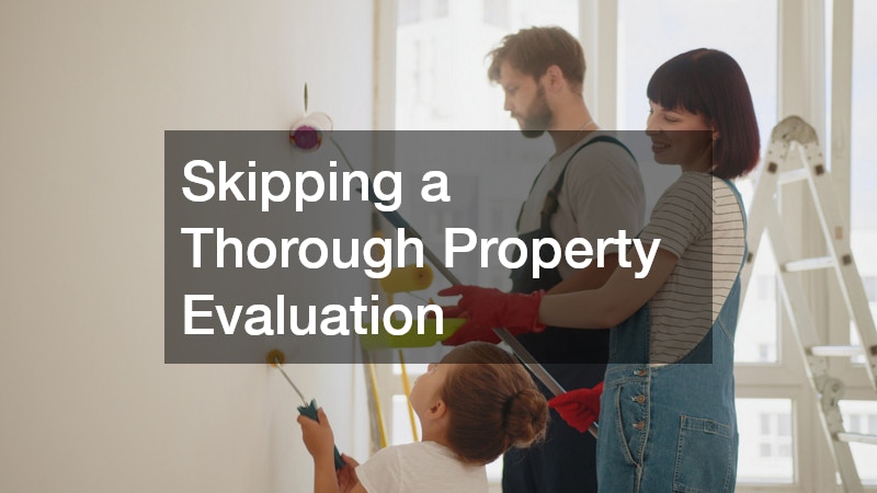 Skipping a Thorough Property Evaluation