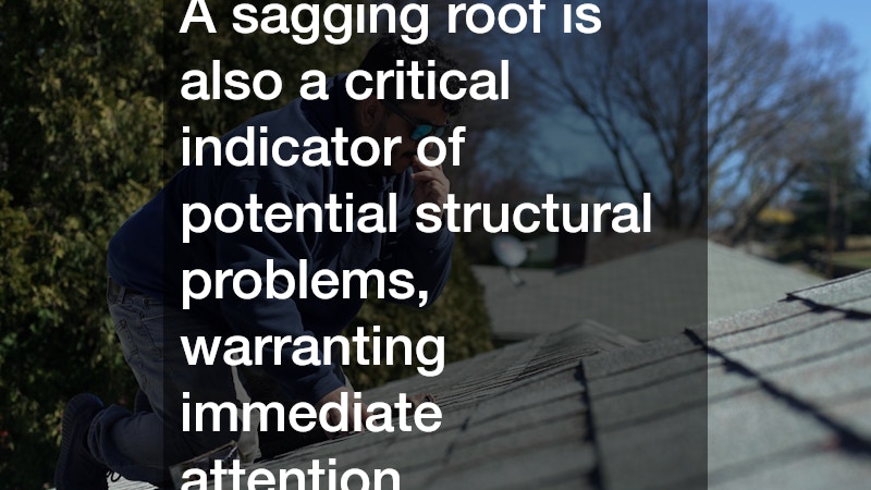 A sagging roof is also a critical indicator of potential structural problems, warranting immediate attention.