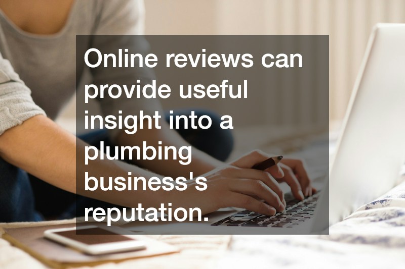 Online reviews can provide useful insight into a plumbing business
