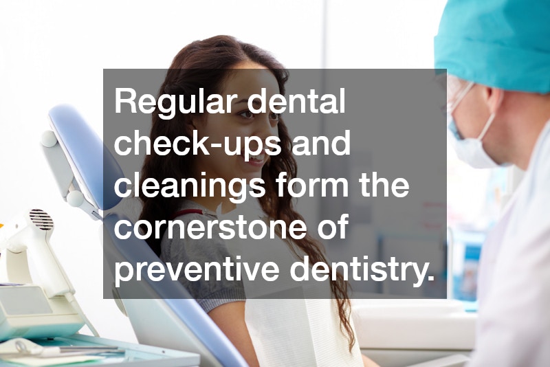 Regular dental check-ups and cleanings form the cornerstone of preventive dentistry.
