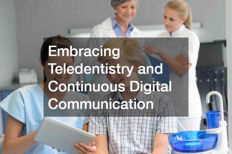 Embracing Teledentistry and Continuous Digital Communication
