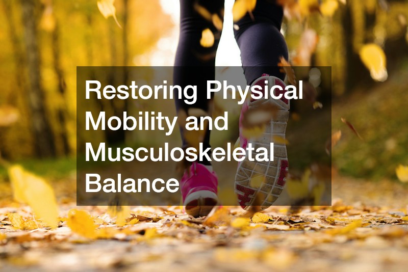 Restoring Physical Mobility and Musculoskeletal Balance