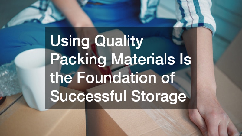 Using Quality Packing Materials Is the Foundation of Successful Storage