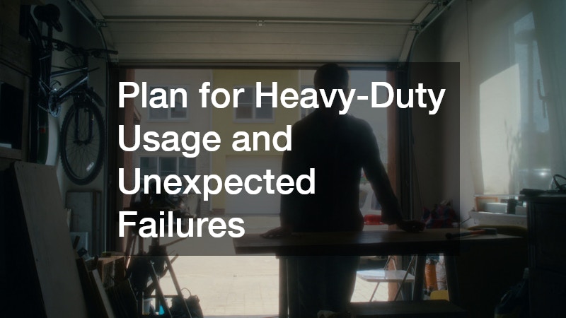 Plan for Heavy-Duty Usage and Unexpected Failures