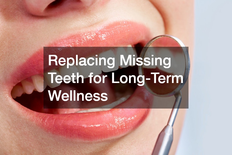 Replacing Missing Teeth for Long-Term Wellness
