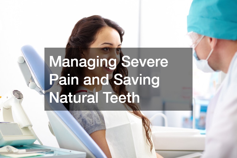 Managing Severe Pain and Saving Natural Teeth