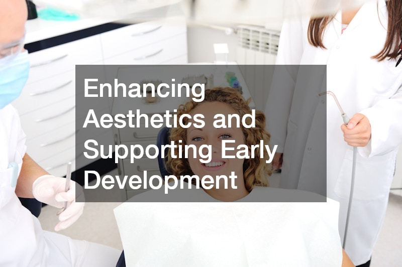 Enhancing Aesthetics and Supporting Early Development