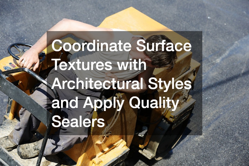 Coordinate Surface Textures with Architectural Styles and Apply Quality Sealers